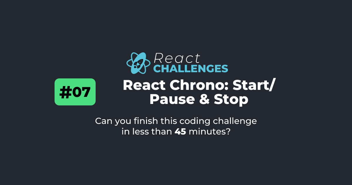 React Challenge #7 - React Chrono: Start/Pause & Stop | React Challenges