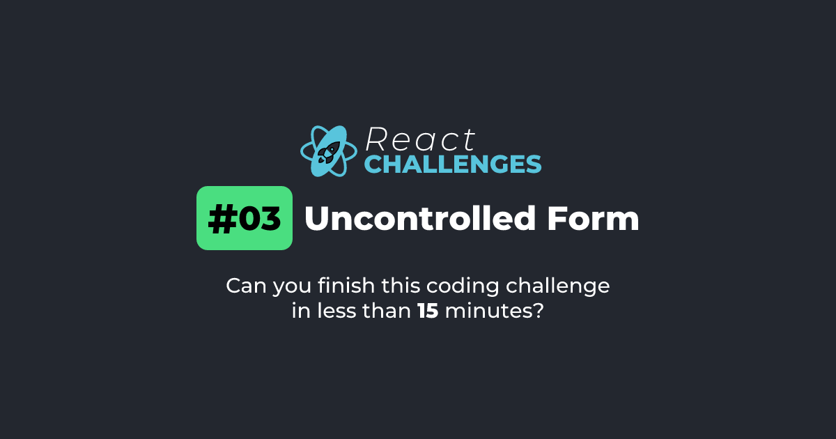 React Challenge #3 - Uncontrolled Form | React Challenges